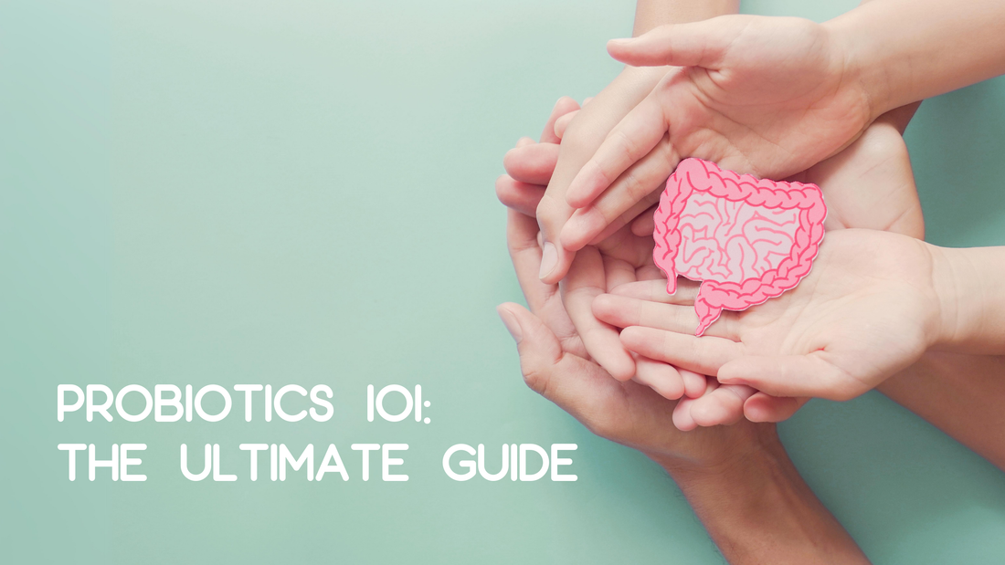 Probiotics 101: The Ultimate Guide