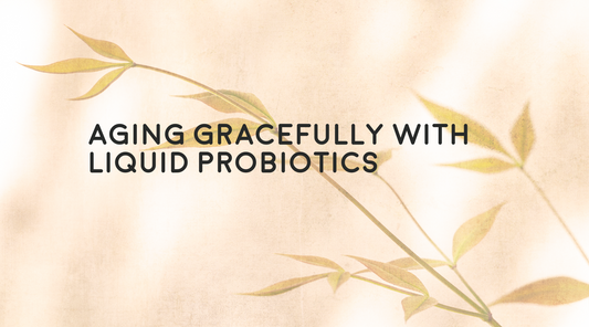 Aging Gracefully with Liquid Probiotics