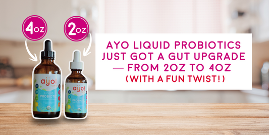 AYO Liquid Probiotics Just Got a GUT Upgrade — From 2oz to 4oz (With a Fun Twist!)