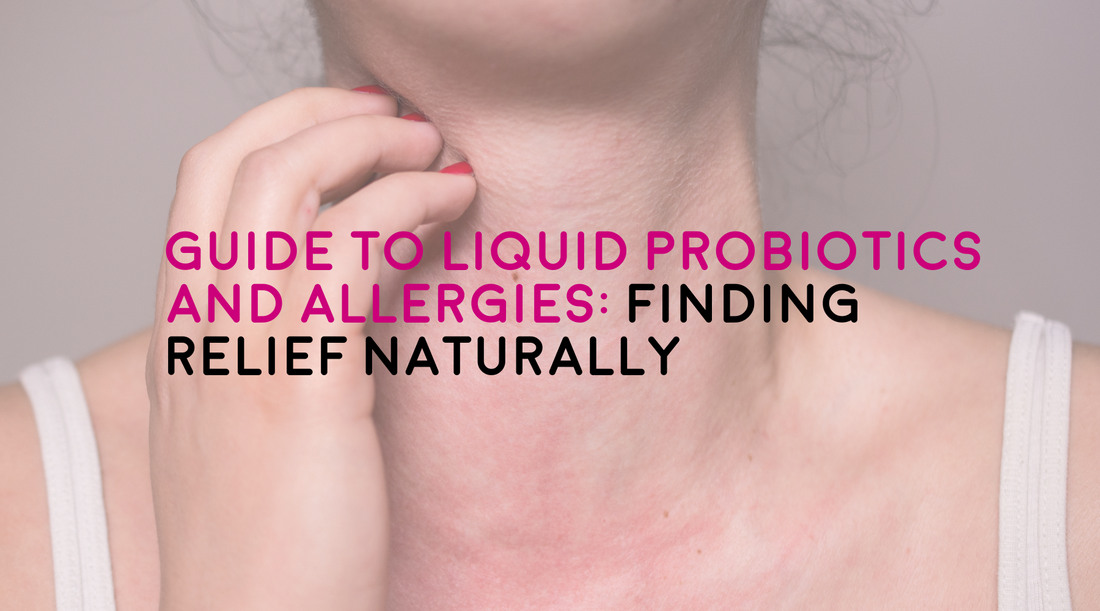 Guide to Liquid Probiotics and Allergies: Finding Relief Naturally