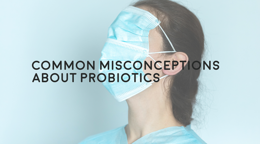 Common Misconceptions about Probiotics