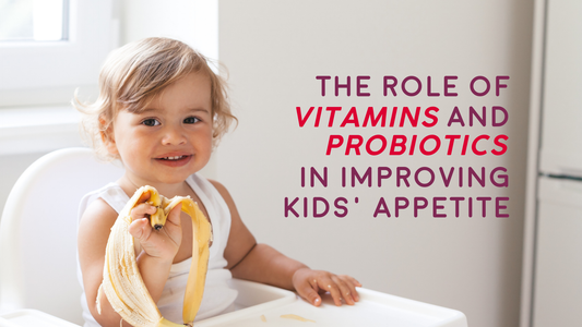The Role of Vitamins and Probiotics in Improving Kids' Appetite