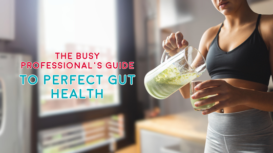 The Busy Professional's Guide to Perfect Gut Health