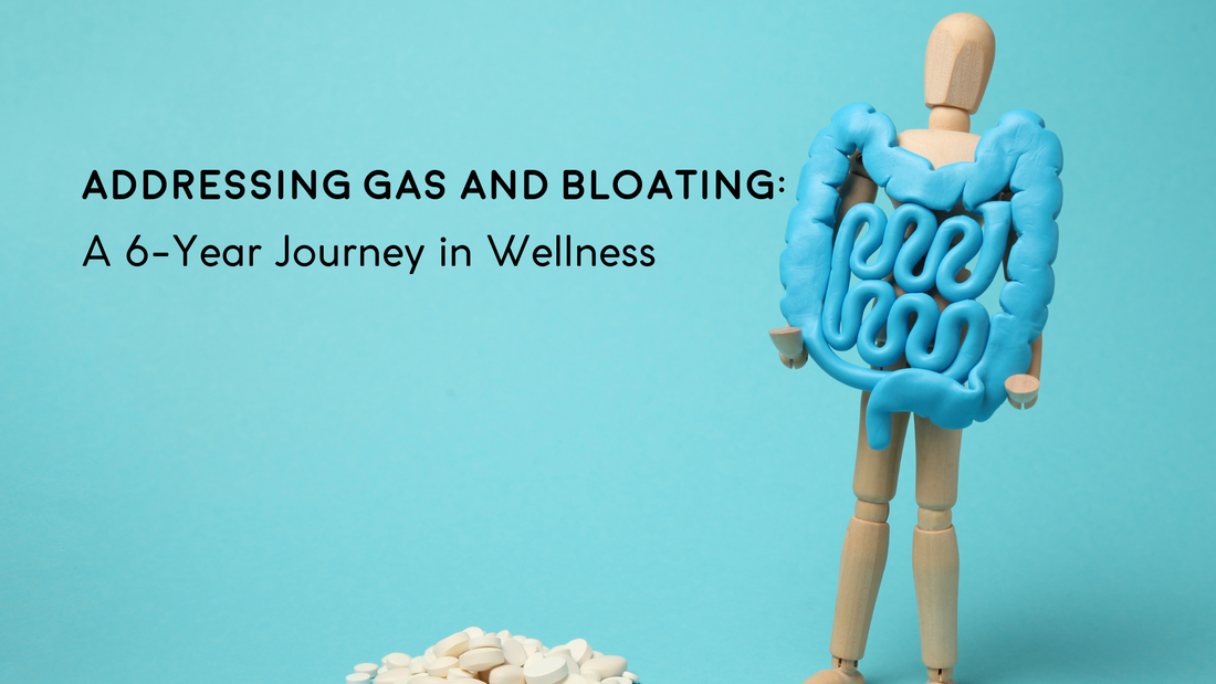 Addressing Gas and Bloating: A 6-Year Journey in Wellness