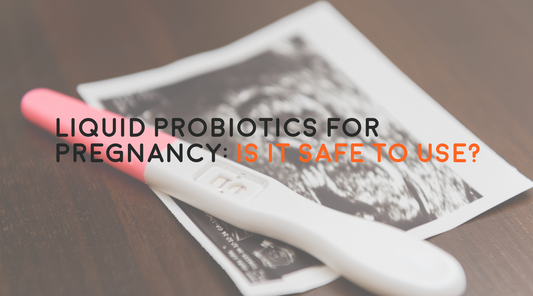 Liquid Probiotics for Pregnancy: Is it safe to use?