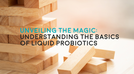 Unveiling the Magic: Understanding the Basics of Liquid Probiotics